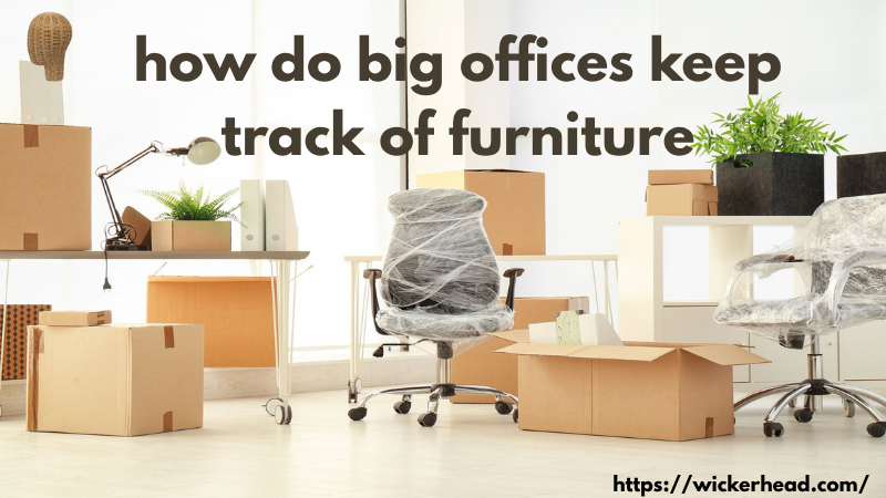 how do big offices keep track of furniture